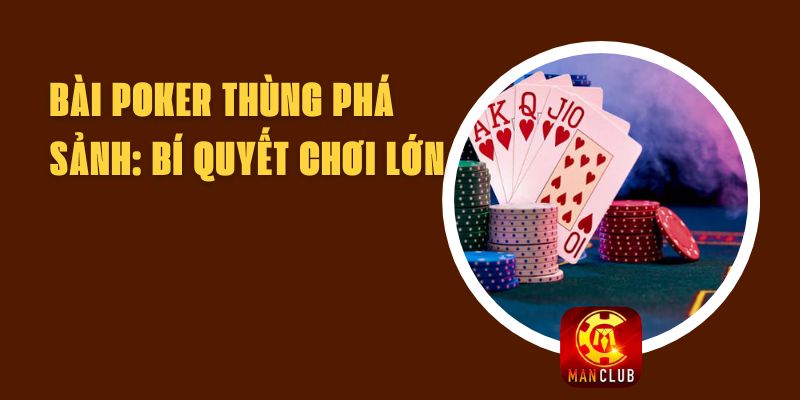 Bài Poker Thùng Phá Sảnh