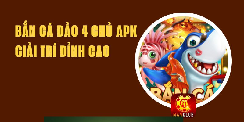 Bắn Cá Đảo 4 Chủ Apk