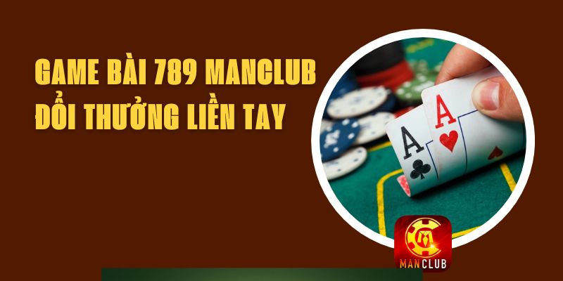 Game Bài 789 Manclub