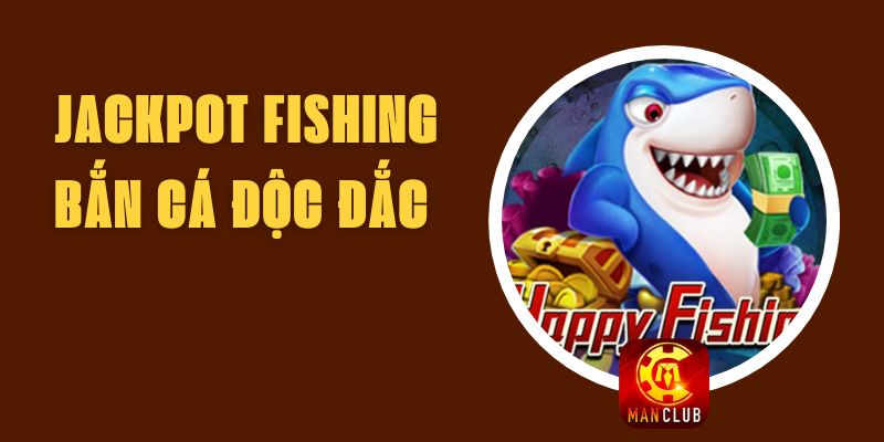 Jackpot Fishing bắn cá độc đắc